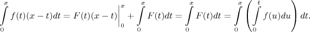 $$\int\limits_{0}^{x}f(t)(x-t)dt = F(t)(x-t)\bigg|_0^x + \int\limits_{0}^x F(t)dt = \int\limits_{0}^x F(t)dt = \int\limits_{0}^{x}\left(\int\limits_{0}^{t}f(u)du\right)dt.$$