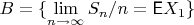 $B=\{\lim\limits_{n\to\infty}S_n/n={\mathsf E}X_1\}$