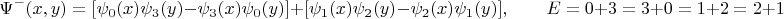 $$
\Psi^-(x,y)=[\psi_0(x)\psi_3(y)-\psi_3(x)\psi_0(y)] +
[\psi_1(x)\psi_2(y)-\psi_2(x)\psi_1(y)],\qquad E= 0+3=3+0=1+2 = 2+1
$$