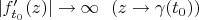 $|f'_{t_0}(z)|\to \infty\ \ (z\to \gamma(t_0))$