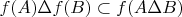 $f(A)\Delta f(B) \subset f(A\Delta B)$