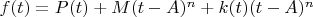 $f(t) = P(t) + M(t-A)^n + k(t)(t-A)^n$ $f(t) = P(t) + M(t-A)^n + k(t)(t-A)^n$