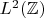 $L^2(\mathbb Z)$