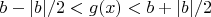 $b-|b|/2<g(x)<b+|b|/2$