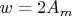 $w = 2A_m$