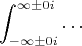$$\int_{-\infty \pm 0i}^{\infty \pm 0i} \ldots$$