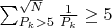 $\sum_{P_k > 5}^{\sqrt{N}} \frac{1}{P_k} \geq 5$ $\sum_{P_k > 5}^{\sqrt{N}} \frac{1}{P_k} \geq 5$