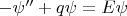 $-\psi''+q\psi=E\psi$