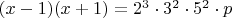 $(x-1)(x+1)=2^3\cdot3^2\cdot5^2\cdot p$