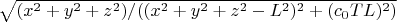 $\sqrt{ (x^2+y^2+z^2)/( (x^2+y^2+z^2-L^2)^2+(c_0TL)^2)}$