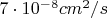 $7\cdot 10^{-8} cm^2/s $