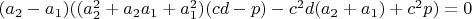 $(a_2-a_1)((a_2^2+a_2a_1+a_1^2)(cd-p)-c^2d(a_2+a_1)+c^2p)=0$