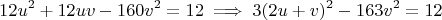 $$12u^2 + 12uv - 160v^2 = 12 \implies 3(2u+v)^2 - 163v^2 = 12$$