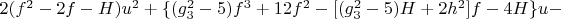 $2(f^2-2f-H)u^2+\{(g_3^2-5)f^3+12f^2-[(g_3^2-5)H+2h^2]f-4H\}u-$