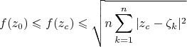 $$f(z_0)\leqslant f(z_c)\leqslant \sqrt {n\sum _{k=1}^n|z_c-\zeta _k|^2}$$