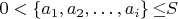 $0<\left\{a_1,a_2,\dots{},a_i\right\}{\leq}S$ $0<\left\{a_1,a_2,\dots{},a_i\right\}{\leq}S$