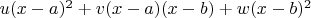 $u(x-a)^2+v(x-a)(x-b)+w(x-b)^2$