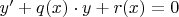 $y' + q(x) \cdot y + r (x) = 0$