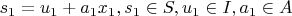$s_1=u_1+{a_1}{x_1}, s_1 \in S, u_1 \in I, a_1 \in A$