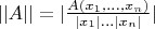 $||A||=|\frac{A(x_1, \ldots, x_n)}{|x_1| \ldots |x_n|}|$