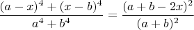 $\dfrac{(a-x)^4+(x-b)^4}{a^4+b^4}=\dfrac{(a+b-2x)^2}{(a+b)^2}$