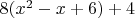 $8(x^2-x+6)+4$