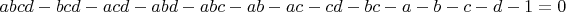 $ abcd - bcd - acd - abd - abc - ab - ac - cd - bc - a - b -c - d - 1 = 0 $