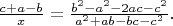 $\frac{c+a-b}{x}=\frac{b^2-a^2-2ac-c^2}{a^2+ab-bc-c^2}.$