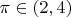 $\pi \in(2,4)$