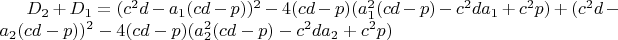 $D_2+D_1=(c^2d-a_1(cd-p))^2-4(cd-p)(a_1^2(cd-p)-c^2da_1+c^2p)+(c^2d-a_2(cd-p))^2-4(cd-p)(a_2^2(cd-p)-c^2da_2+c^2p) $