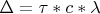 $\Delta = \tau * c * \lambda$