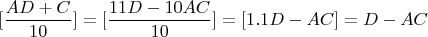 $[\dfrac{AD+C}{10}]=[\dfrac{11D-10AC}{10}]=[1.1D-AC]=D-AC$