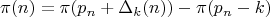 $$ \pi (n) = \pi ( p_n + \Delta_k(n) ) - \pi(p_n - k) $$ $$ \pi (n) = \pi ( p_n + \Delta_k(n) ) - \pi(p_n - k) $$
