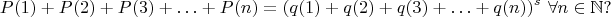 $$P(1)+P(2)+P(3)+\ldots+P(n)=(q(1)+q(2)+q(3)+\ldots+q(n))^s\ \forall n\in\mathbb N?$$