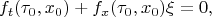 $$f_t(\tau_0,x_0)+f_x(\tau_0,x_0)\xi=0,$$