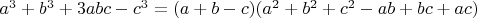 $a^3+b^3+3abc-c^3=(a+b-c)(a^2+b^2+c^2-ab+bc+ac)$