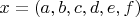 $x = (a,b,c,d,e,f)$