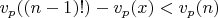 $v_p((n-1)!)-v_p(x)<v_p(n)$ $v_p((n-1)!)-v_p(x)<v_p(n)$