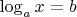 $\log _a x=b$