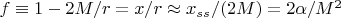$f \equiv 1 - 2M/r = x/r \approx x_{ss}/(2M) = 2\alpha/M^2$