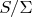 $S/\Sigma$
