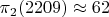 $ \pi_2(2209) \approx 62 $