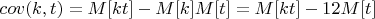 $$cov(k,t)=M[kt]-M[k]M[t]=M[kt]-12M[t]$$