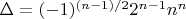 $\Delta=(-1)^{(n-1)/2} 2^{n-1} n^n$