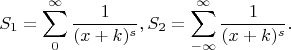 $$
S_1=\sum\limits_{0}^{\infty}\frac{1}{(x+k)^s}, S_2=\sum\limits_{-\infty}^{\infty}\frac{1}{(x+k)^s}.
$$