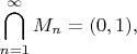 $$\bigcap \limits _{n=1}^\infty M_n=(0,1),$$