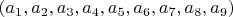 $(a_1,a_2, a_3, a_4, a_5, a_6, a_7, a_8, a_9)$