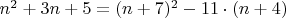 $n^2+3n+5=(n+7)^2-11\cdot(n+4)$