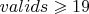 $valids\geqslant 19$