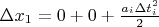 $ \Delta x_1 = 0 + 0+ \frac {a_i \Delta t^2_i} {2 } $